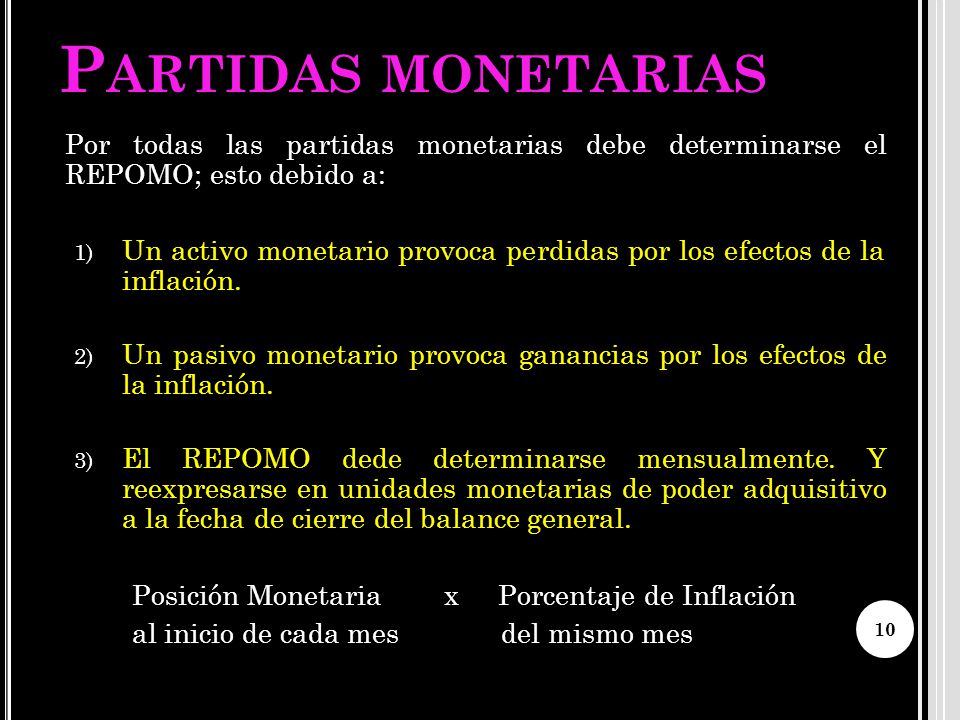 Partidas monetarias Por todas las partidas monetarias debe determinarse el REPOMO; esto debido a: