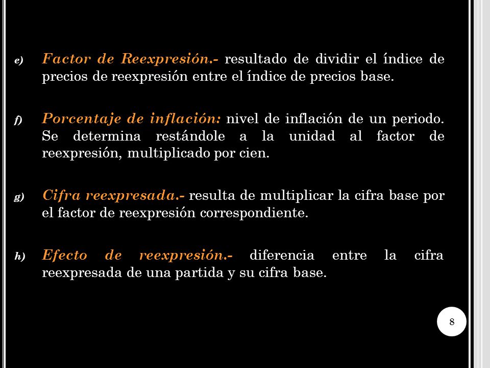 Factor de Reexpresión.- resultado de dividir el índice de precios de reexpresión entre el índice de precios base.