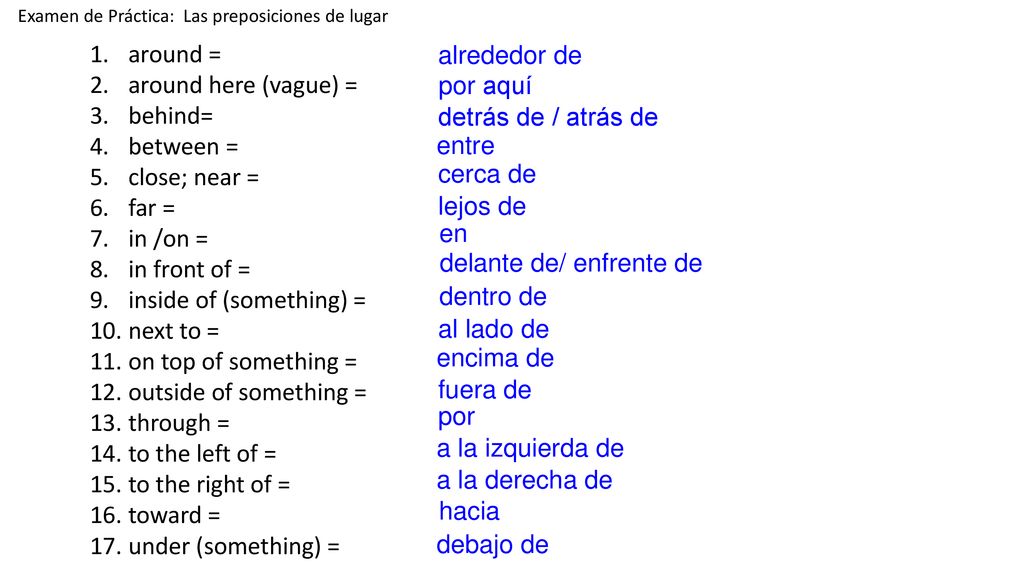 inside of (something) = next to = on top of something =