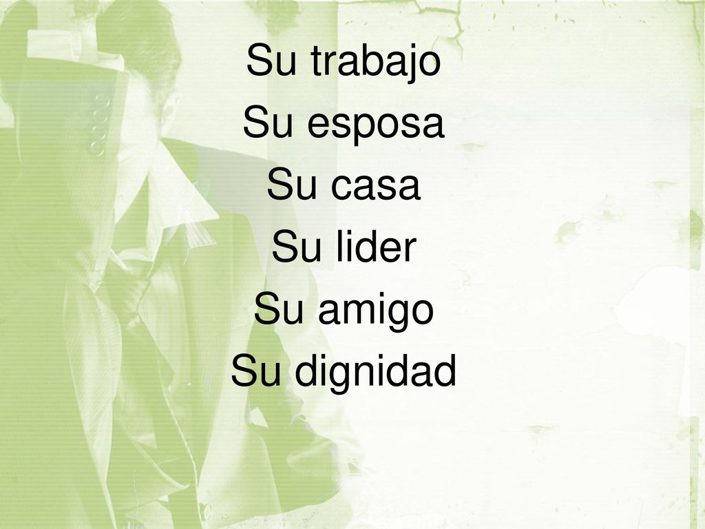 Su trabajo Su esposa Su casa Su lider Su amigo Su dignidad
