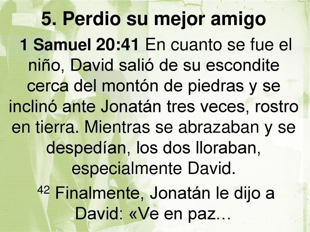42 Finalmente, Jonatán le dijo a David: «Ve en paz…