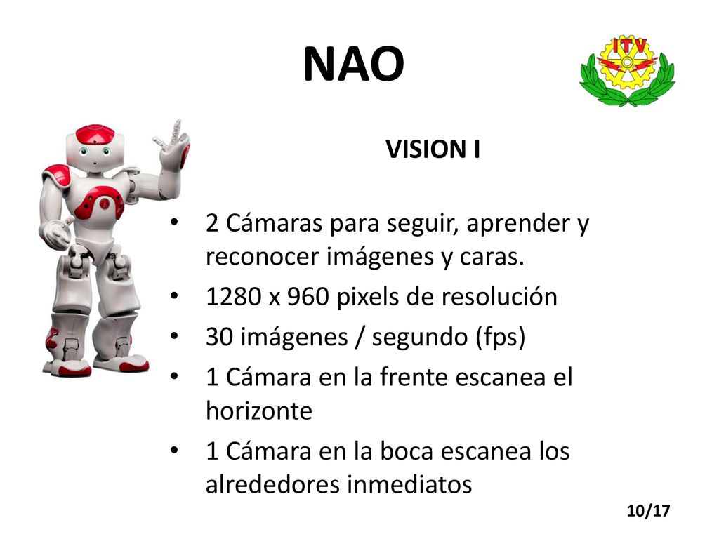 NAO VISION I. 2 Cámaras para seguir, aprender y reconocer imágenes y caras x 960 pixels de resolución.
