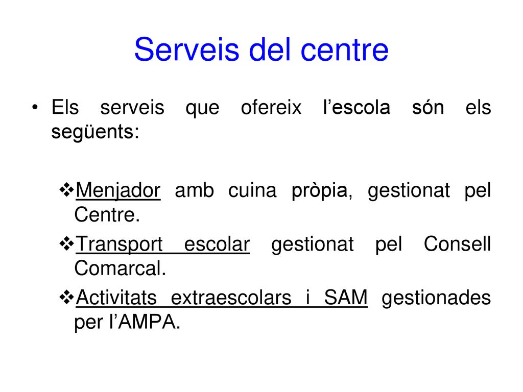 Serveis del centre Els serveis que ofereix l’escola són els següents: