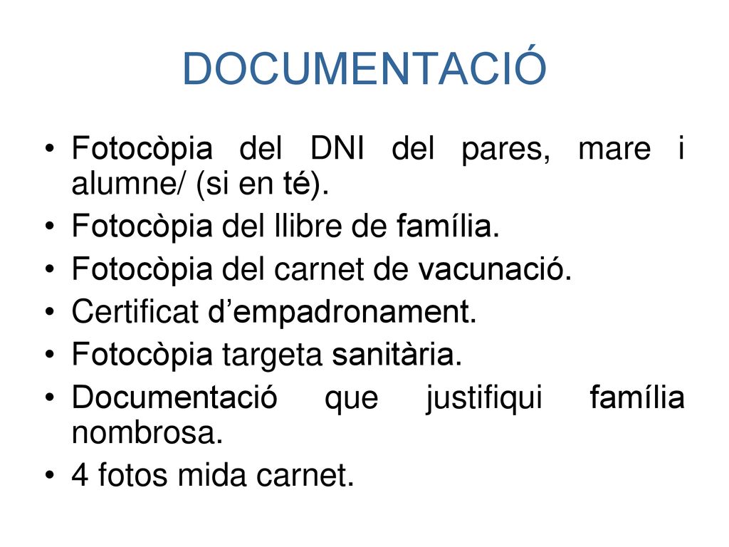 DOCUMENTACIÓ Fotocòpia del DNI del pares, mare i alumne/ (si en té).