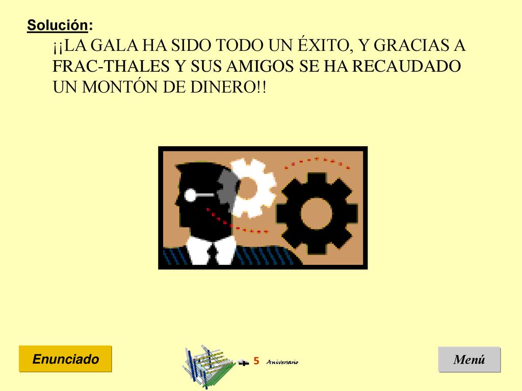 Solución: ¡¡LA GALA HA SIDO TODO UN ÉXITO, Y GRACIAS A FRAC-THALES Y SUS AMIGOS SE HA RECAUDADO UN MONTÓN DE DINERO!!