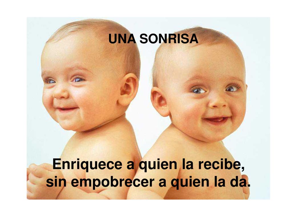 Enriquece a quien la recibe, sin empobrecer a quien la da.