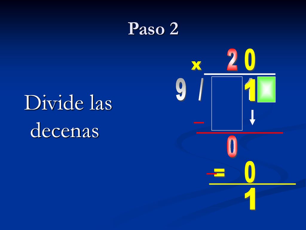 Paso 2 9 / Divide las decenas x 1 18 = 1