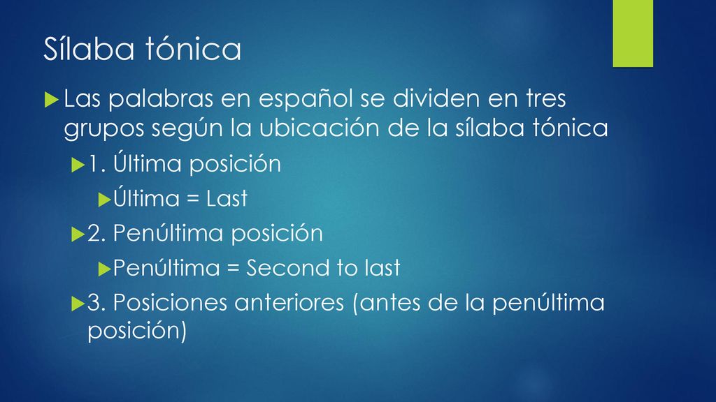 Sílaba tónica Las palabras en español se dividen en tres grupos según la ubicación de la sílaba tónica.