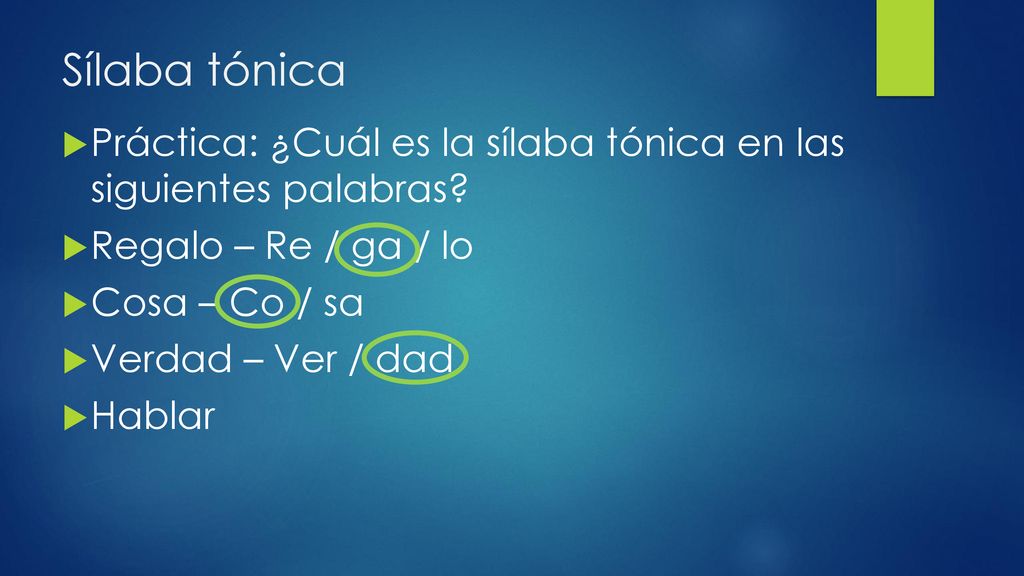 Sílaba tónica Práctica: ¿Cuál es la sílaba tónica en las siguientes palabras Regalo – Re / ga / lo.