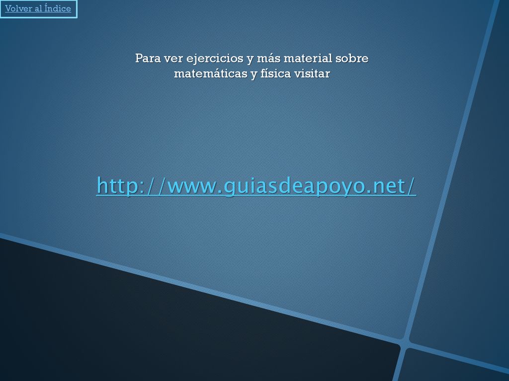 Para ver ejercicios y más material sobre matemáticas y física visitar
