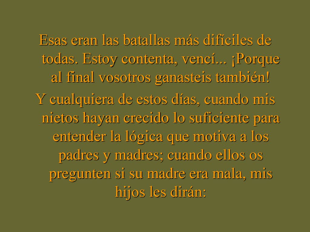 Esas eran las batallas más difíciles de todas. Estoy contenta, vencí