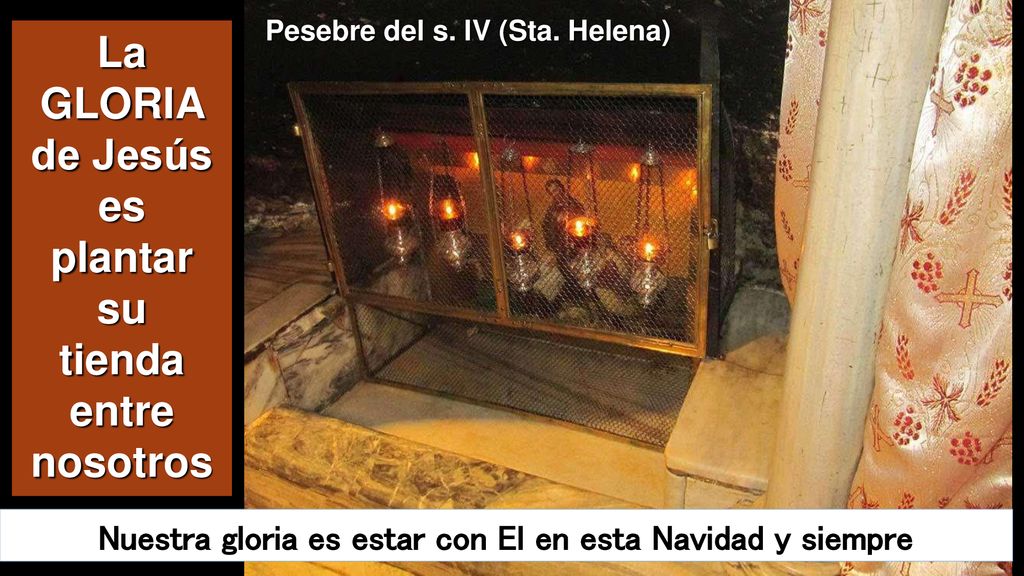 La GLORIA de Jesús es plantar su tienda entre nosotros