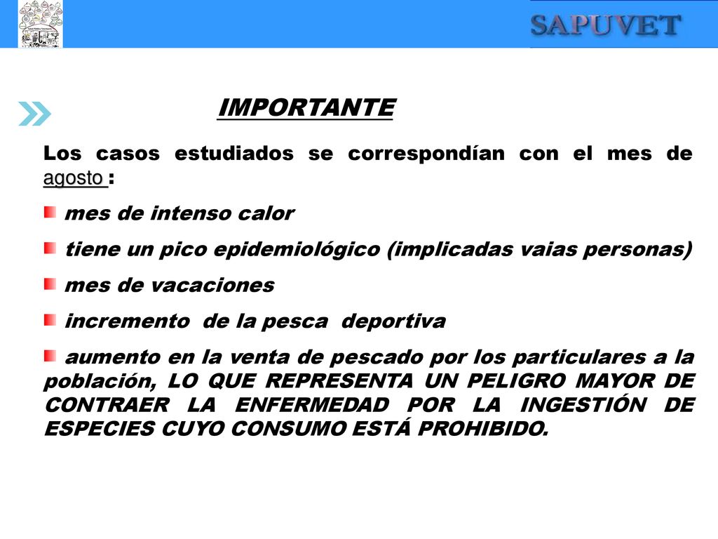 IMPORTANTE Los casos estudiados se correspondían con el mes de agosto : mes de intenso calor.