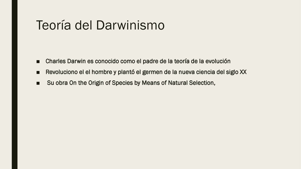 Teoría del Darwinismo Charles Darwin es conocido como el padre de la teoría de la evolución.
