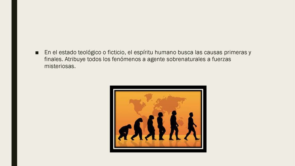 En el estado teológico o ficticio, el espíritu humano busca las causas primeras y finales.