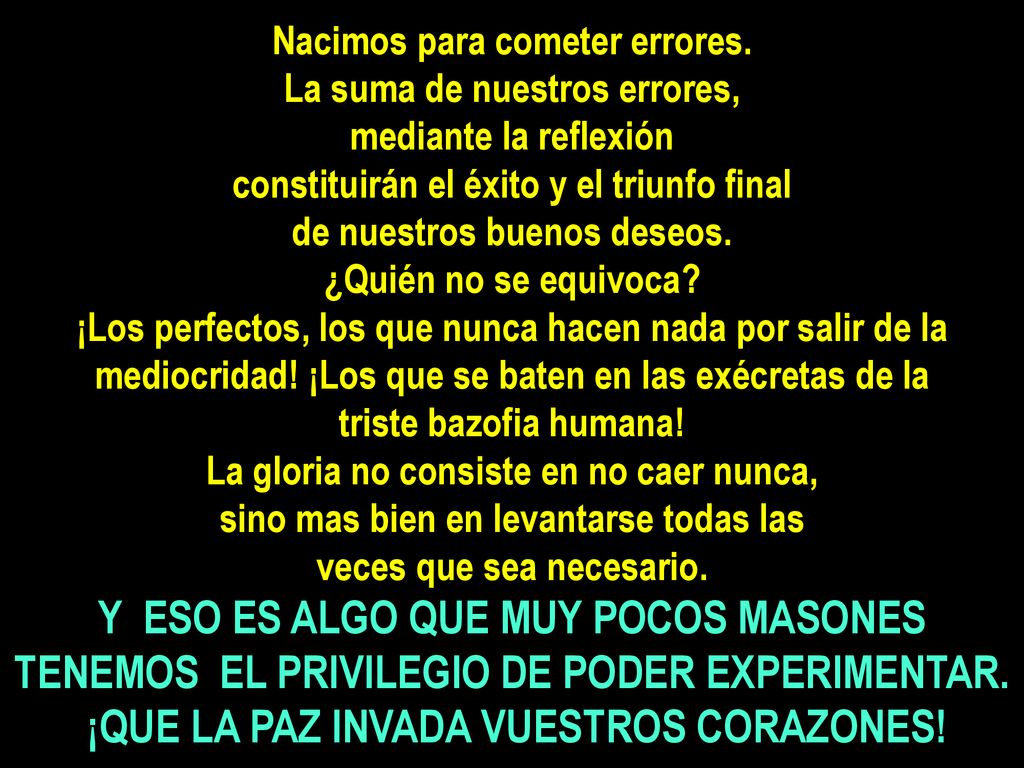 Nacimos para cometer errores. ¡QUE LA PAZ INVADA VUESTROS CORAZONES!