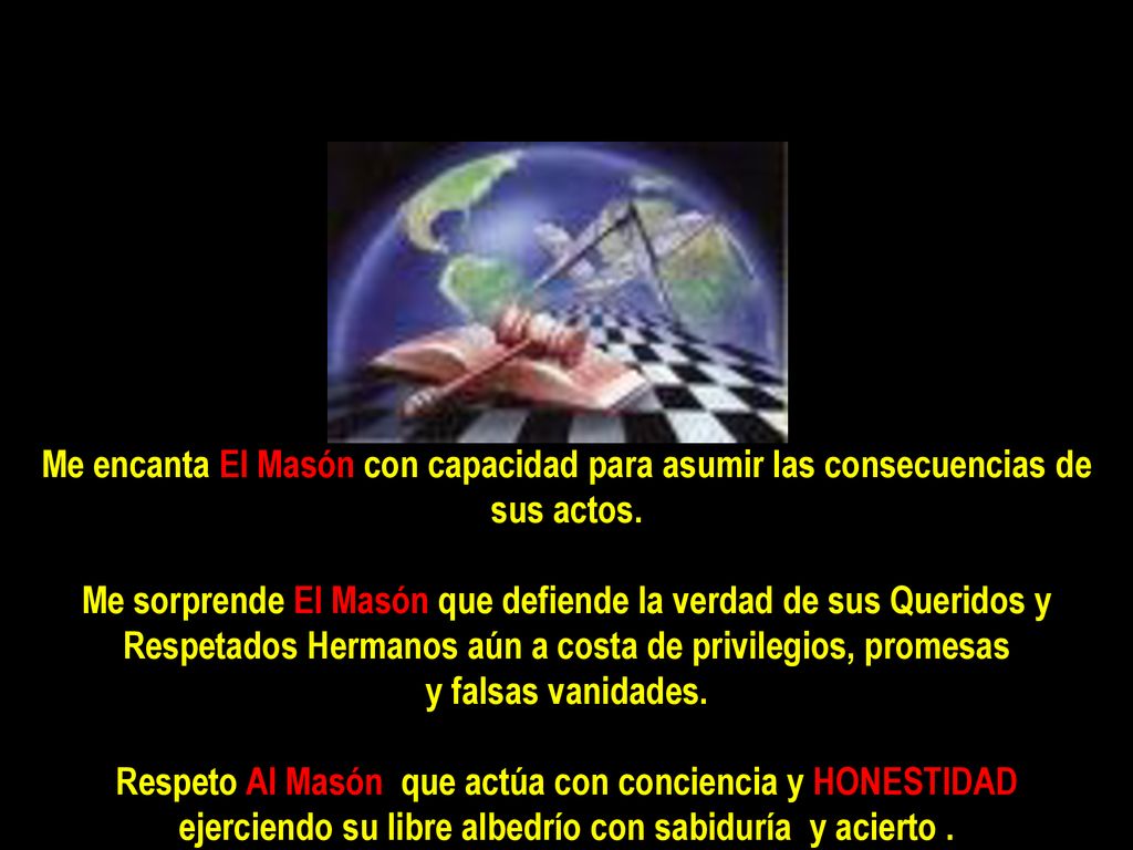 Me encanta El Masón con capacidad para asumir las consecuencias de sus actos.
