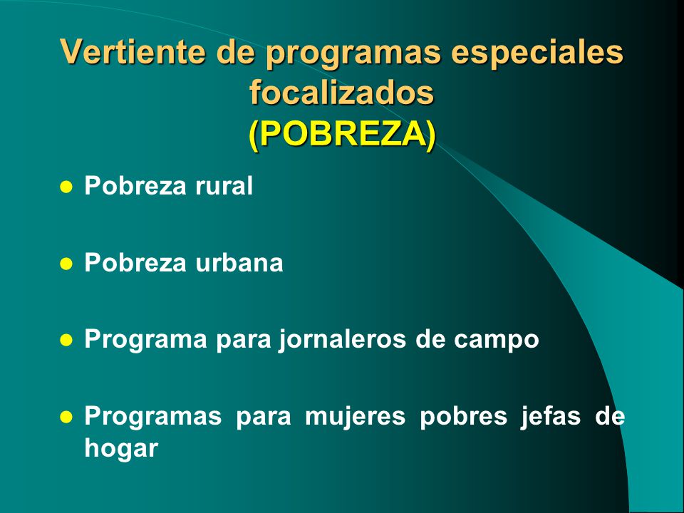 Vertiente de programas especiales focalizados (POBREZA)
