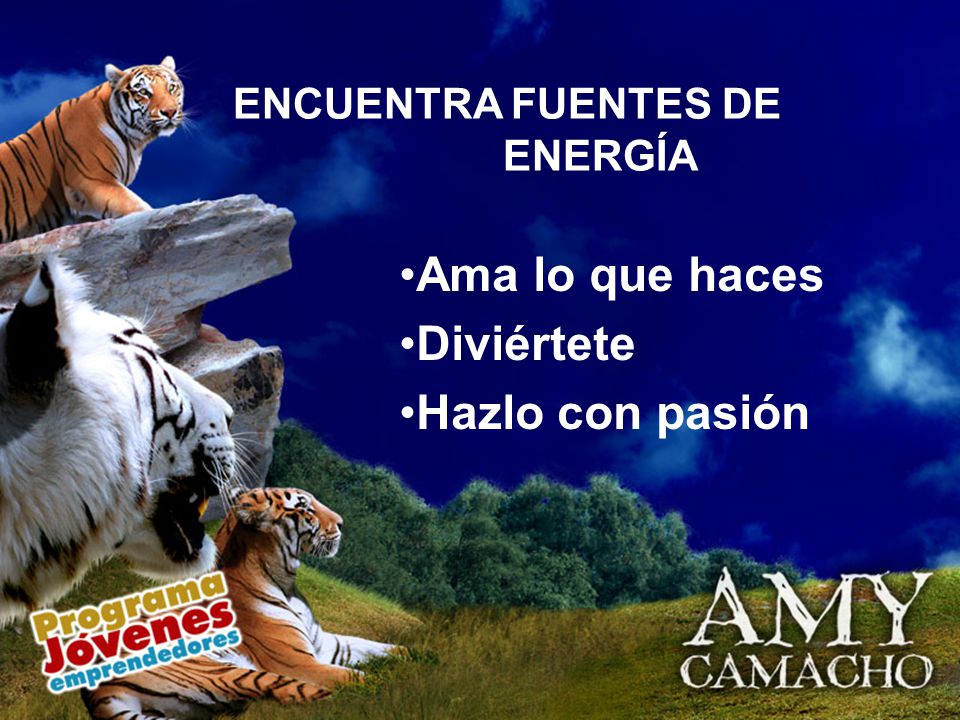 Ama lo que haces Diviértete Hazlo con pasión ENCUENTRA FUENTES DE