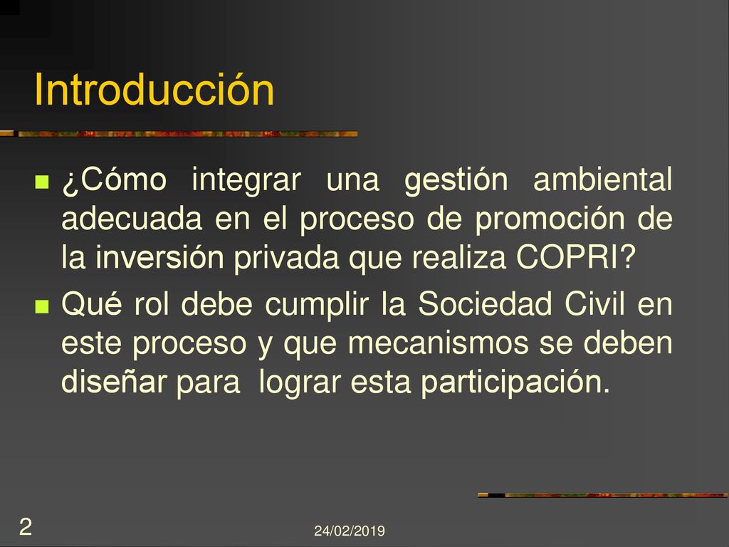 Introducción ¿Cómo integrar una gestión ambiental adecuada en el proceso de promoción de la inversión privada que realiza COPRI