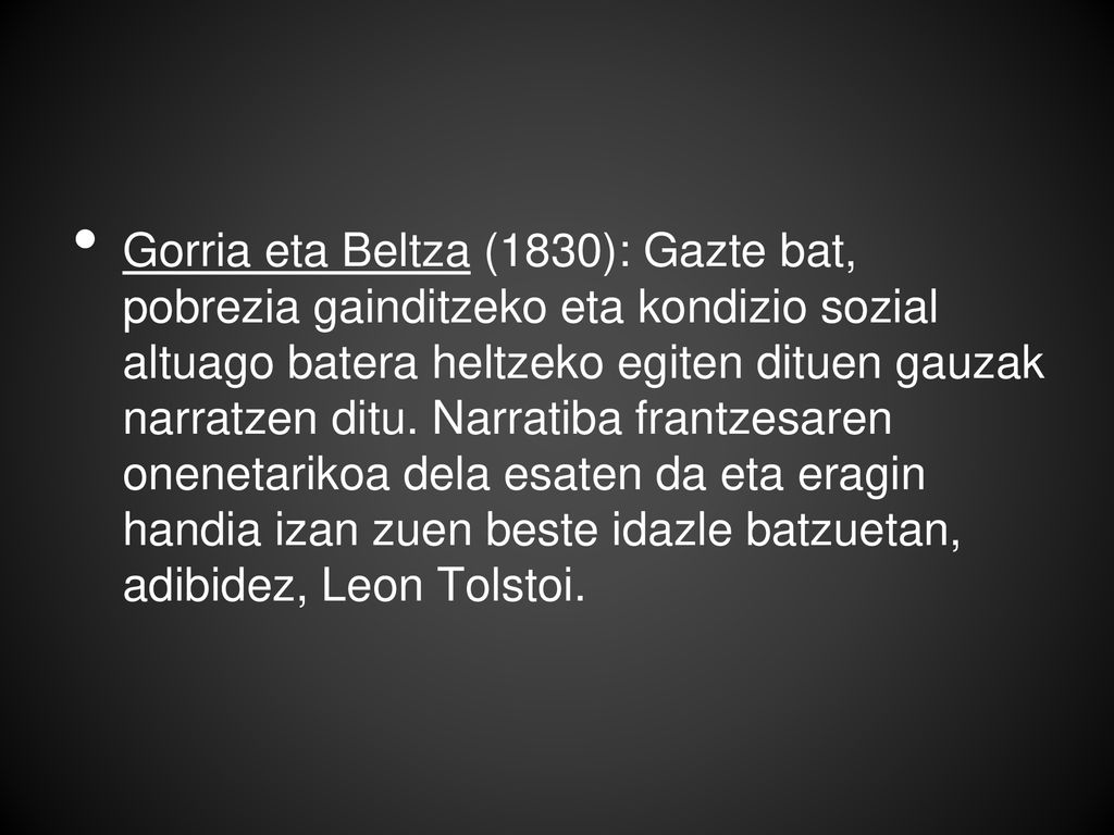 Gorria eta Beltza (1830): Gazte bat, pobrezia gainditzeko eta kondizio sozial altuago batera heltzeko egiten dituen gauzak narratzen ditu.