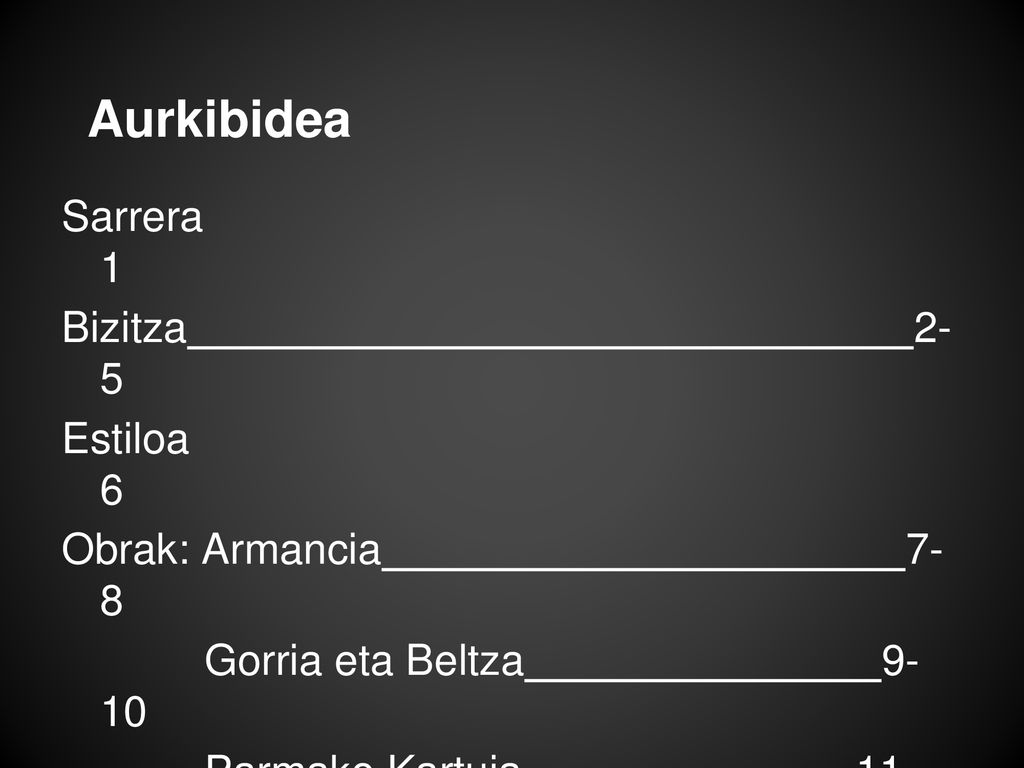 Aurkibidea Sarrera 1 Bizitza 2- 5 Estiloa 6 Obrak: Armancia 7- 8