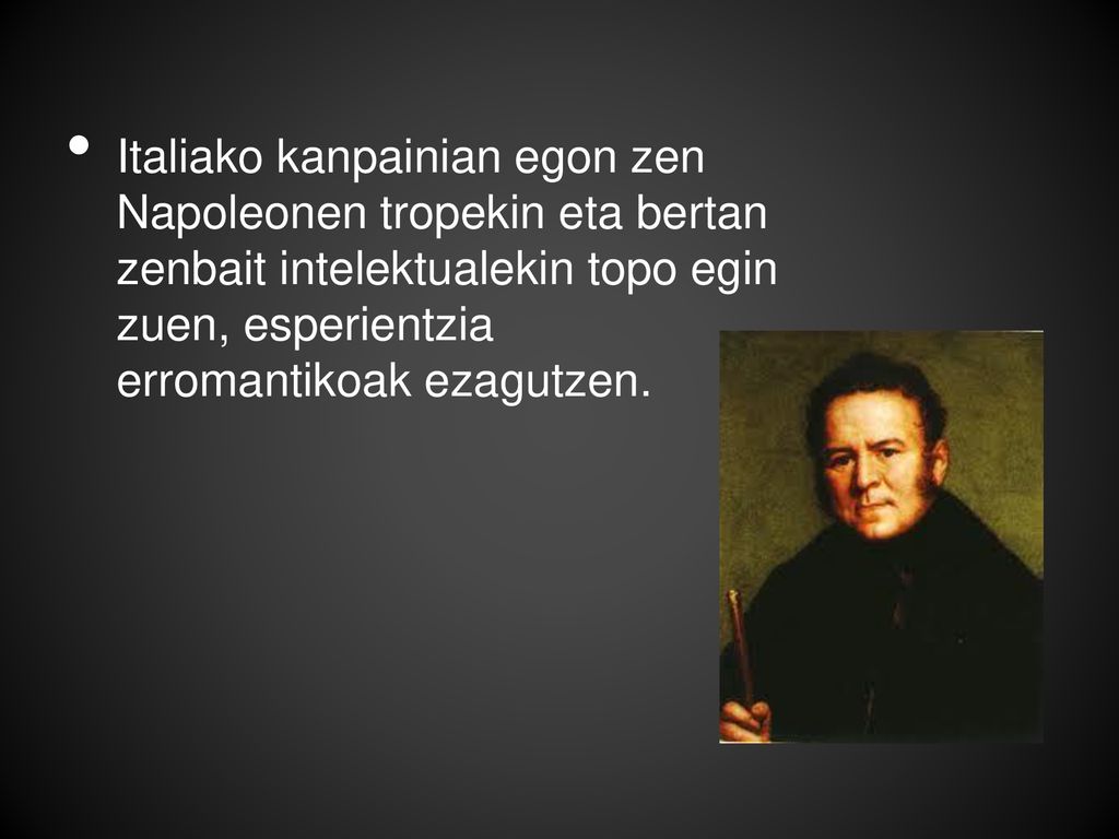 Italiako kanpainian egon zen Napoleonen tropekin eta bertan zenbait intelektualekin topo egin zuen, esperientzia erromantikoak ezagutzen.