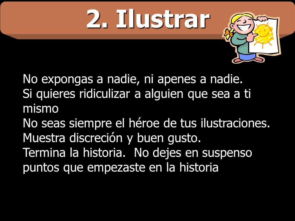 2. Ilustrar No expongas a nadie, ni apenes a nadie.