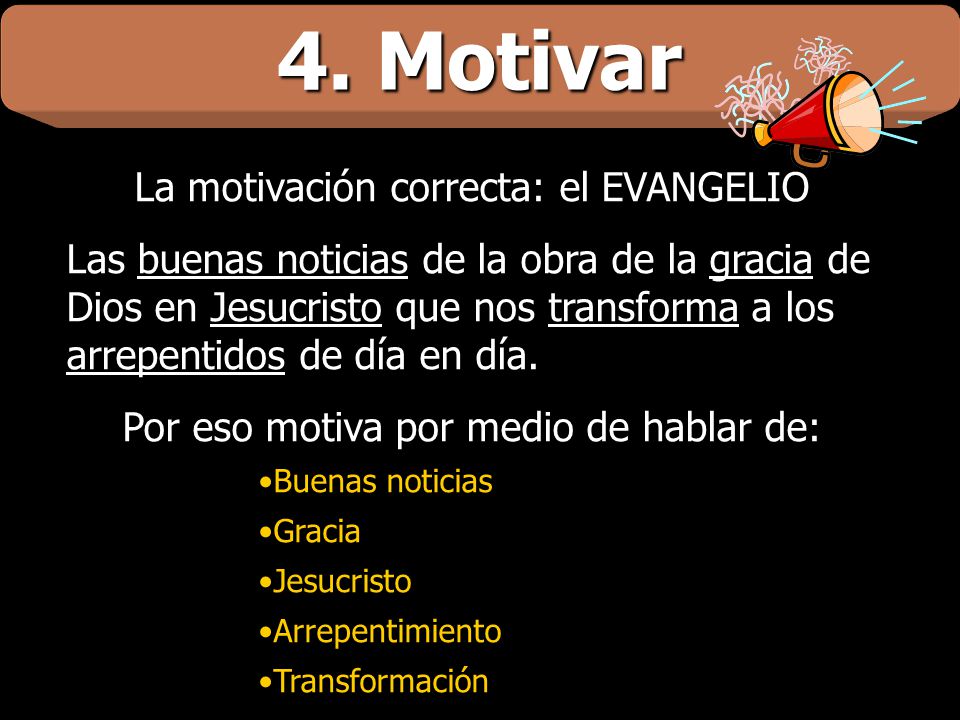 4. Motivar La motivación correcta: el EVANGELIO