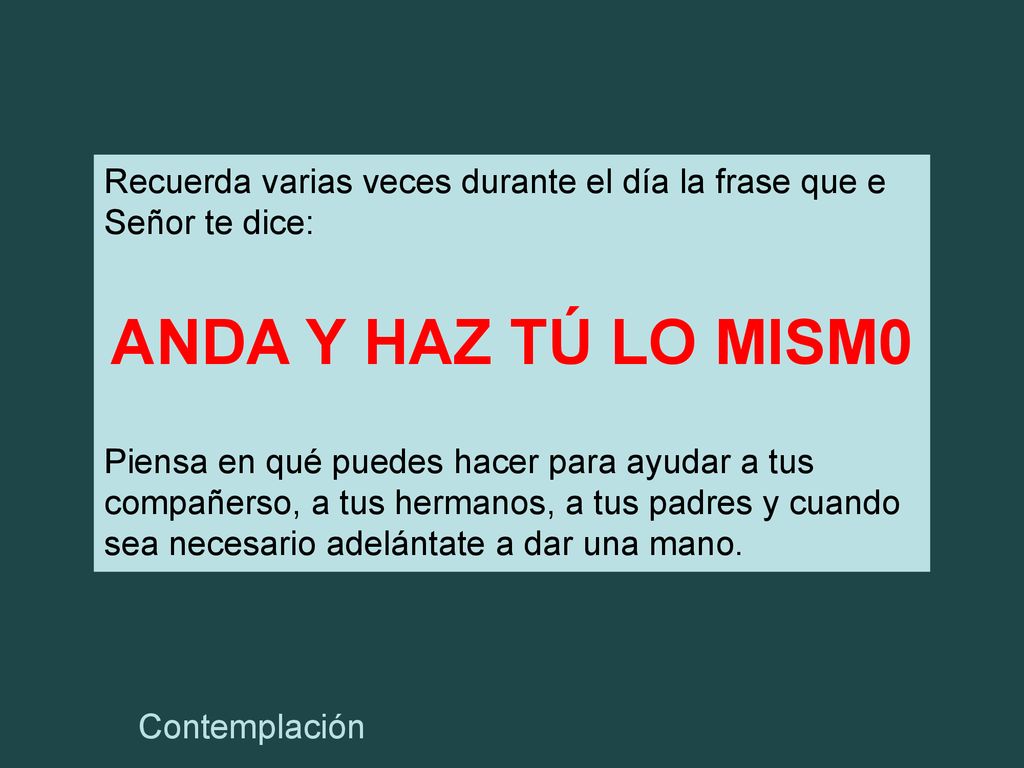 Recuerda varias veces durante el día la frase que e Señor te dice: