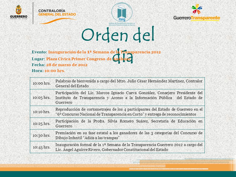 Orden del día Evento: Inauguración de la 1ª Semana de la Transparencia Lugar: Plaza Cívica Primer Congreso de Anáhuac.