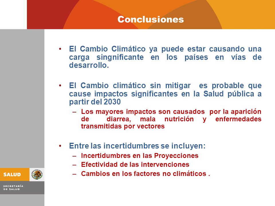 Conclusiones El Cambio Climático ya puede estar causando una carga singnificante en los países en vías de desarrollo.