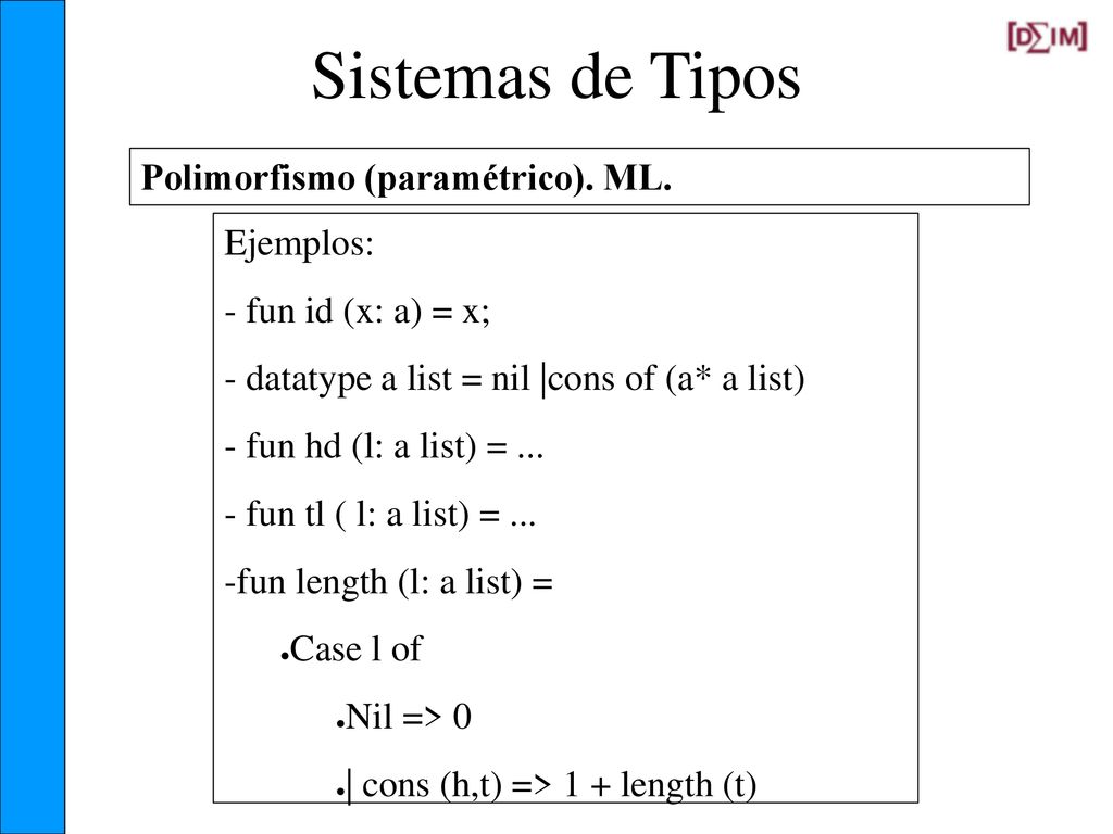 Sistemas de Tipos Polimorfismo (paramétrico). ML. Ejemplos: