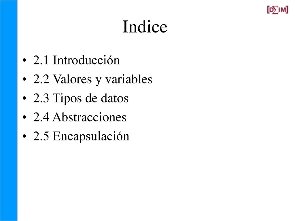 Indice 2.1 Introducción 2.2 Valores y variables 2.3 Tipos de datos