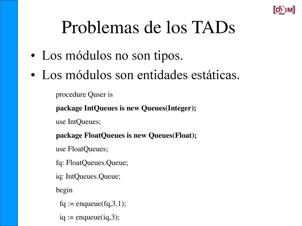 Problemas de los TADs Los módulos no son tipos.