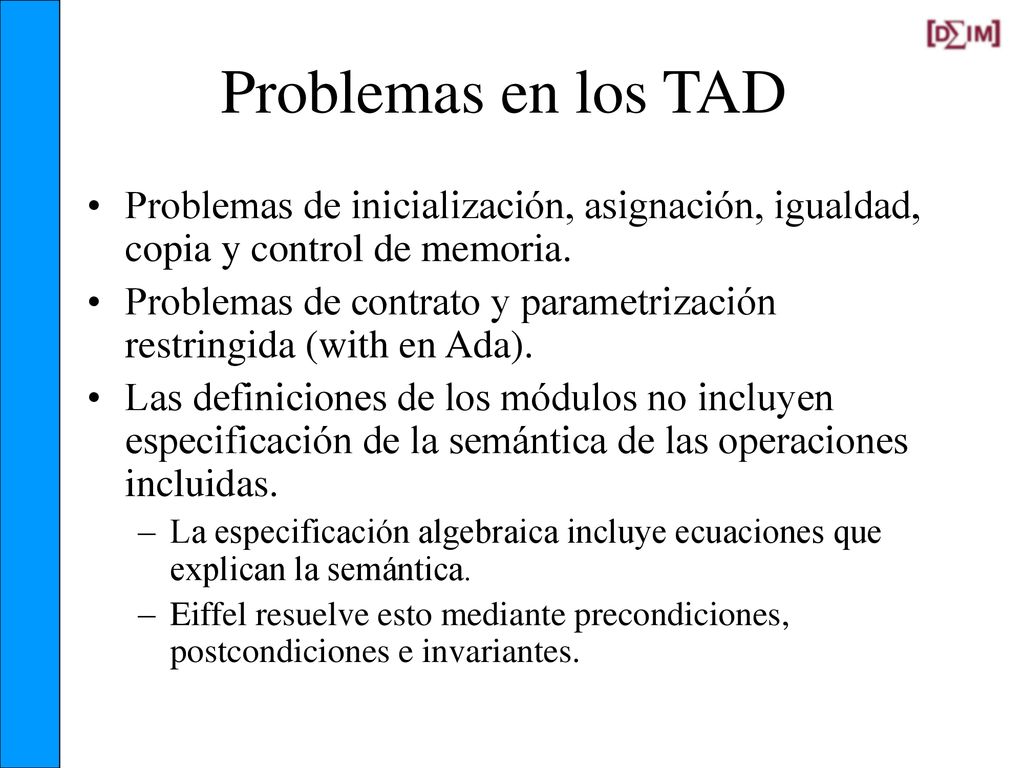 Problemas en los TAD Problemas de inicialización, asignación, igualdad, copia y control de memoria.