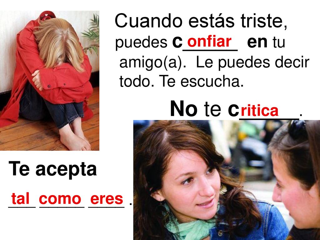 Cuando estás triste, Te acepta onfiar No te c_____. ritica