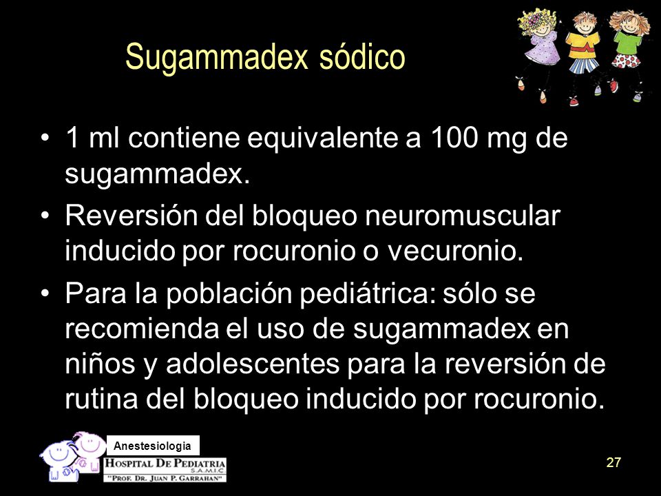 Sugammadex sódico 1 ml contiene equivalente a 100 mg de sugammadex.