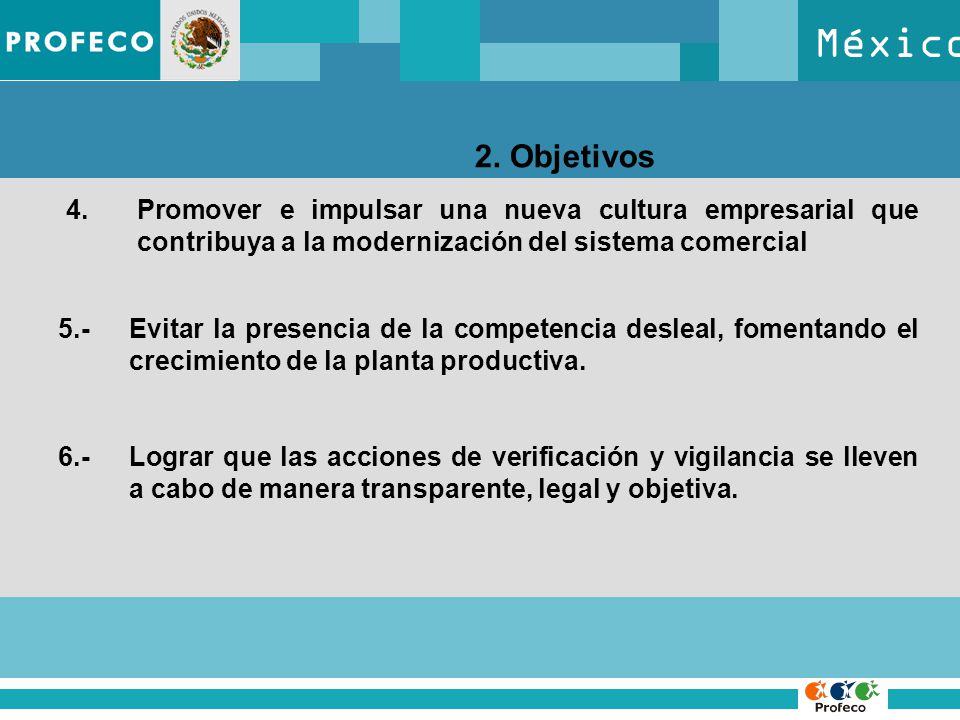 México 2. Objetivos. 4. Promover e impulsar una nueva cultura empresarial que contribuya a la modernización del sistema comercial.