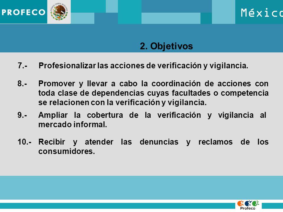 México 2. Objetivos. 7.- Profesionalizar las acciones de verificación y vigilancia.
