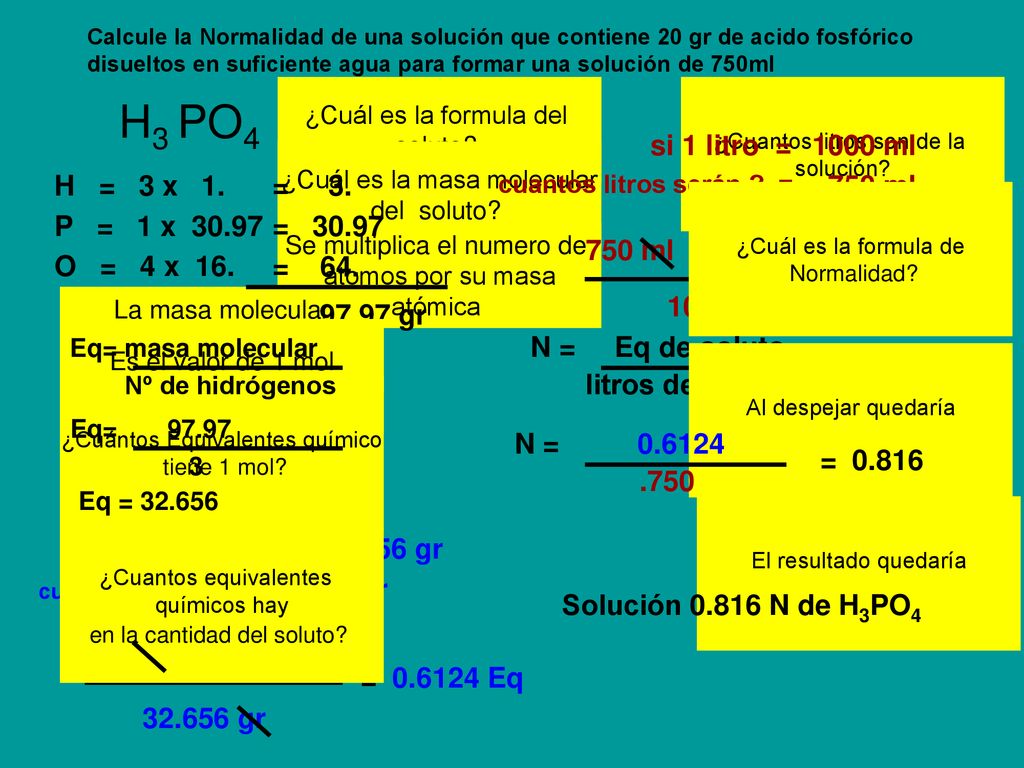 H3 PO4 si 1 litro = 1000 ml H = 3 x 1. = ml P = 1 x 30.97