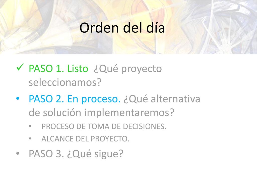 Orden del día PASO 1. Listo ¿Qué proyecto seleccionamos