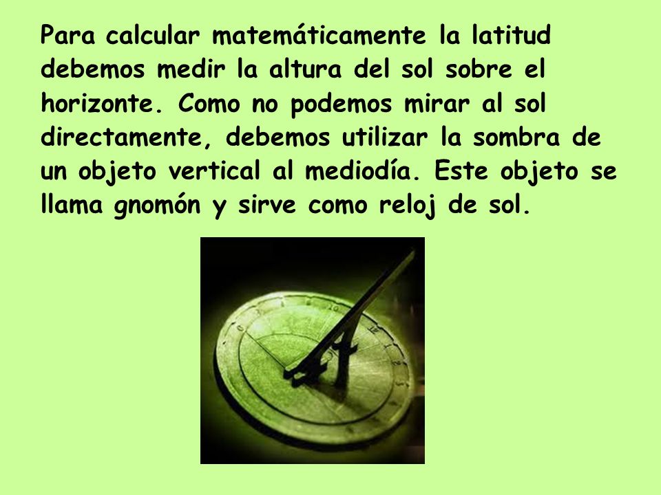 Para calcular matemáticamente la latitud