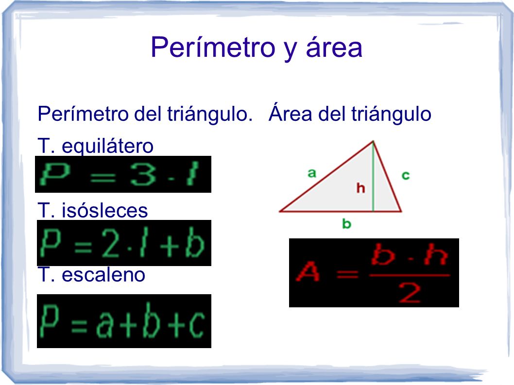 Perímetro y área Perímetro del triángulo. T. equilátero T. isósleces