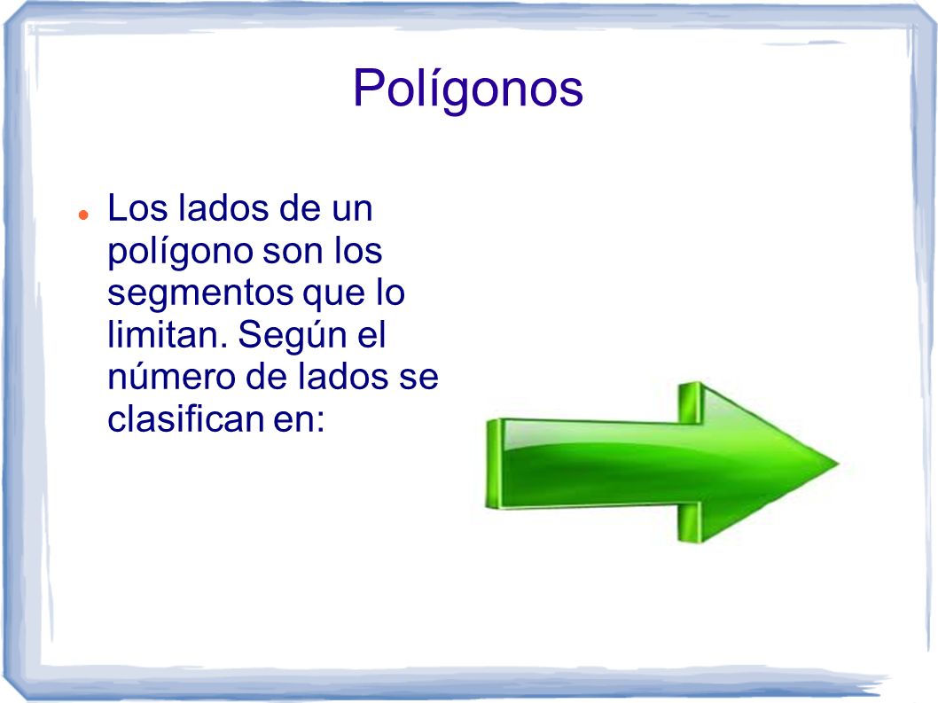 Polígonos Los lados de un polígono son los segmentos que lo limitan.
