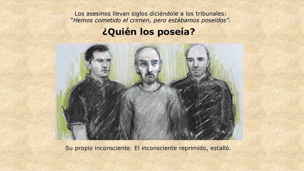 Los asesinos llevan siglos diciéndole a los tribunales: Hemos cometido el crimen, pero estábamos poseídos .