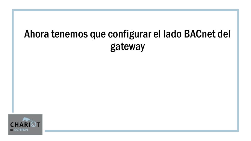 Ahora tenemos que configurar el lado BACnet del gateway