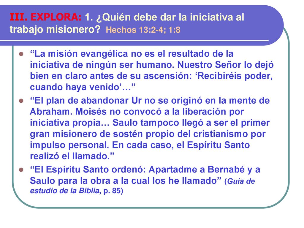 III. EXPLORA: 1. ¿Quién debe dar la iniciativa al trabajo misionero