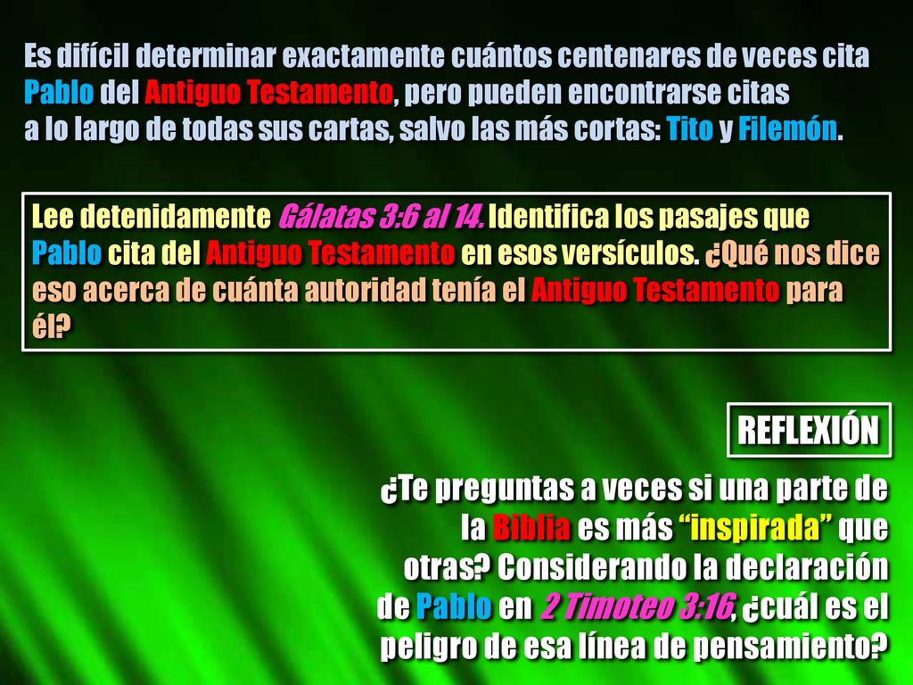 Es difícil determinar exactamente cuántos centenares de veces cita Pablo del Antiguo Testamento, pero pueden encontrarse citas