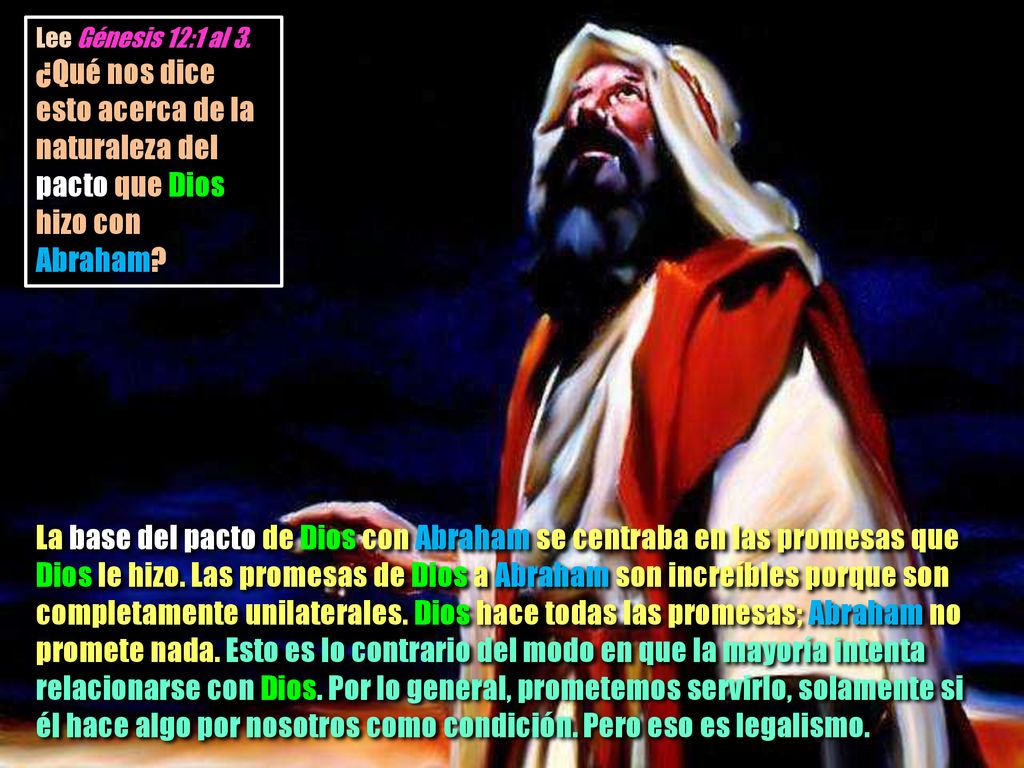 Lee Génesis 12:1 al 3. ¿Qué nos dice esto acerca de la naturaleza del pacto que Dios hizo con Abraham